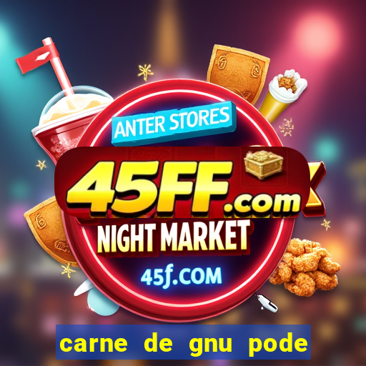carne de gnu pode ser consumida